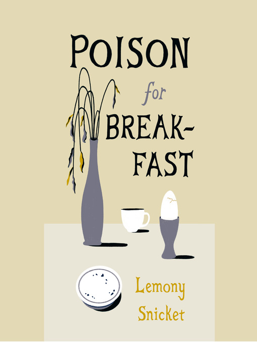 Title details for Poison for Breakfast by Lemony Snicket - Wait list